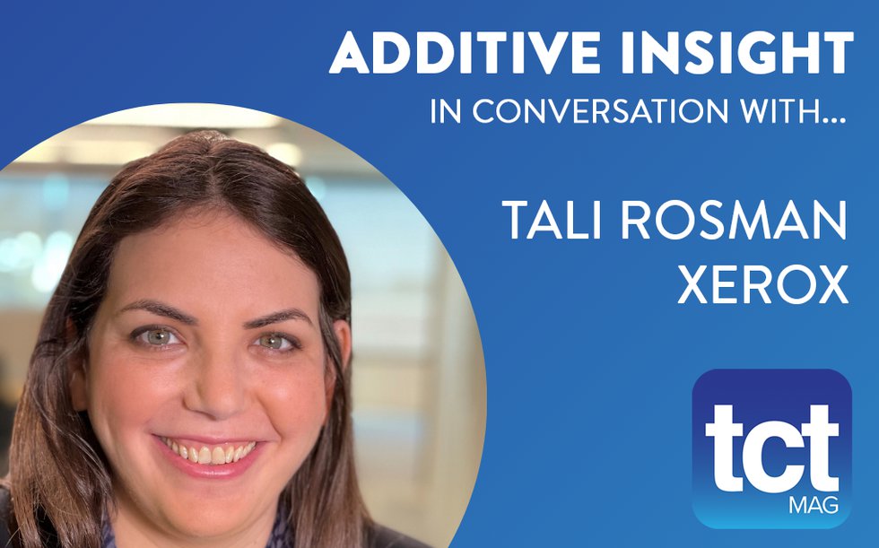 #54 Additive Insight: Xerox's Tali Rosman on 3D printing, workflows and supply chain
