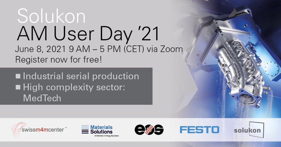 AM User Day 2021 powered by Solukon: An online event for additive manufacturing experts