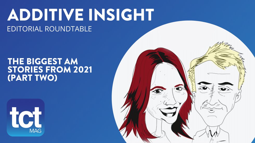 #80 Additive Insight: 2021's biggest 3D printing news stories Part 2