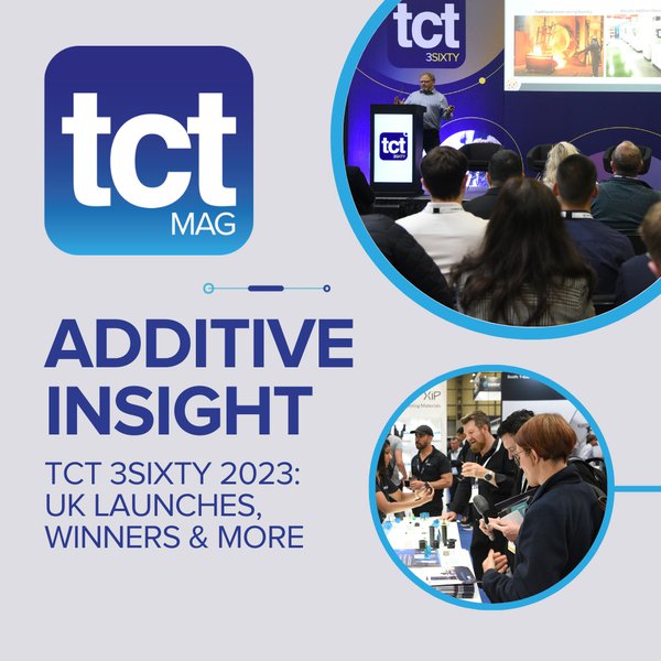 #132 TCT 3Sixty 2023: UK 3D printing launches, applications and more