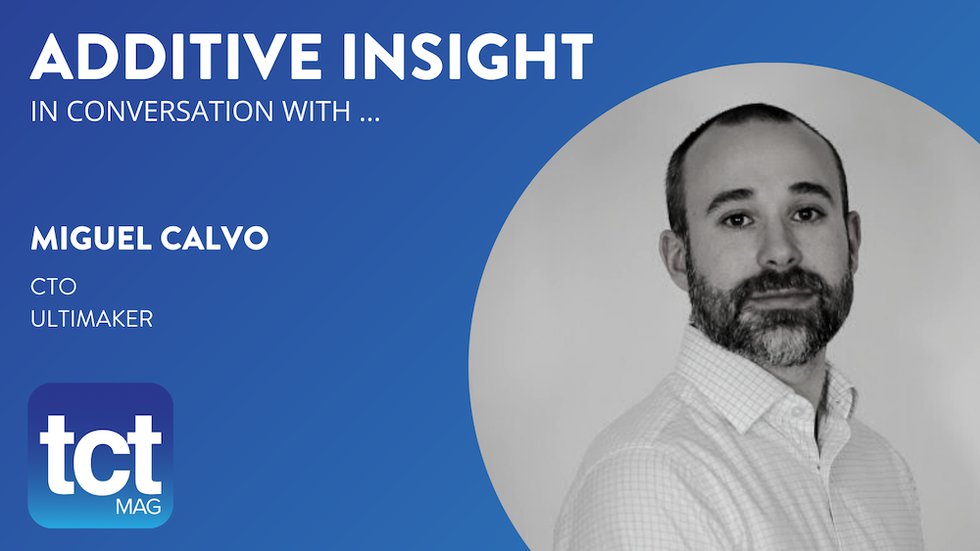 Ultimaker CTO Miguel Calvo is our Additive Insight guest.