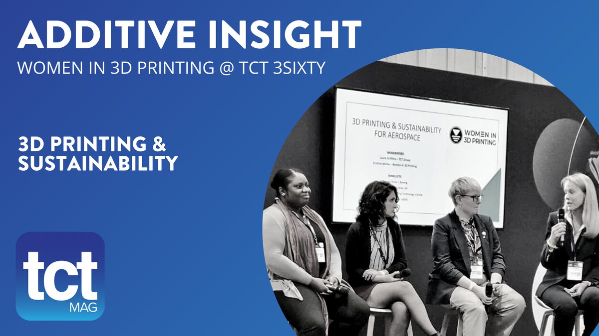 75 Additive Insight: Women in 3D Printing @ TCT 3Sixty - Sustainability  panel - TCT Magazine