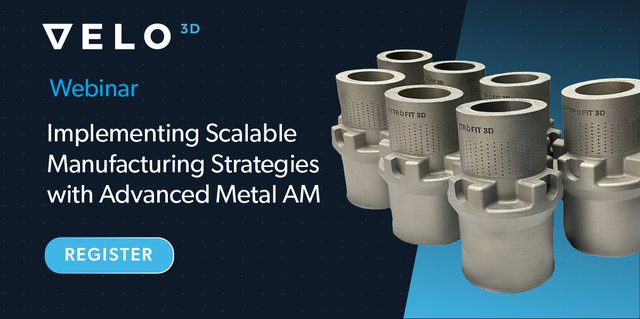 Implementing Scalable Manufacturing Strategies with Advanced Metal AM 1200 x 600.png
