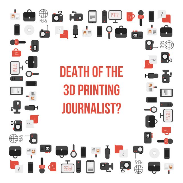 Death of the 3D printing journalist